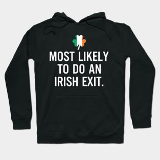 Most Likely To Do An Irish Exit Clover Irish Flag Hoodie